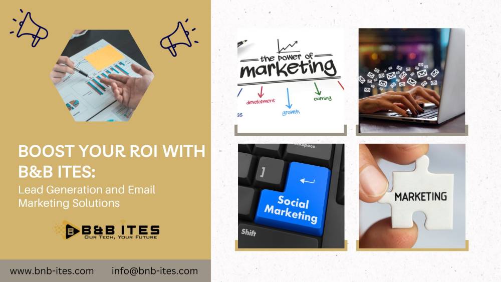 Boost Your ROI with B&B ITeS: Lead Generation and Email Marketing Solutions